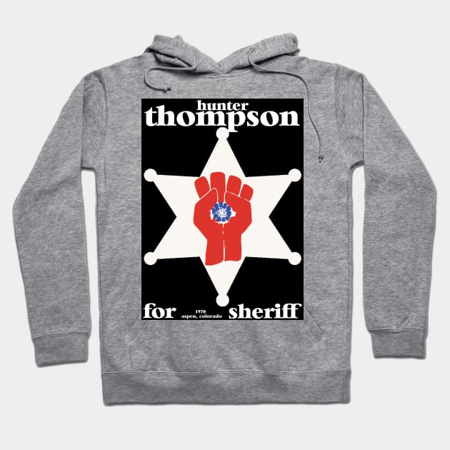 Hunter S Thompson for Sheriff 1970 Tribute Hoodie by darklordpug